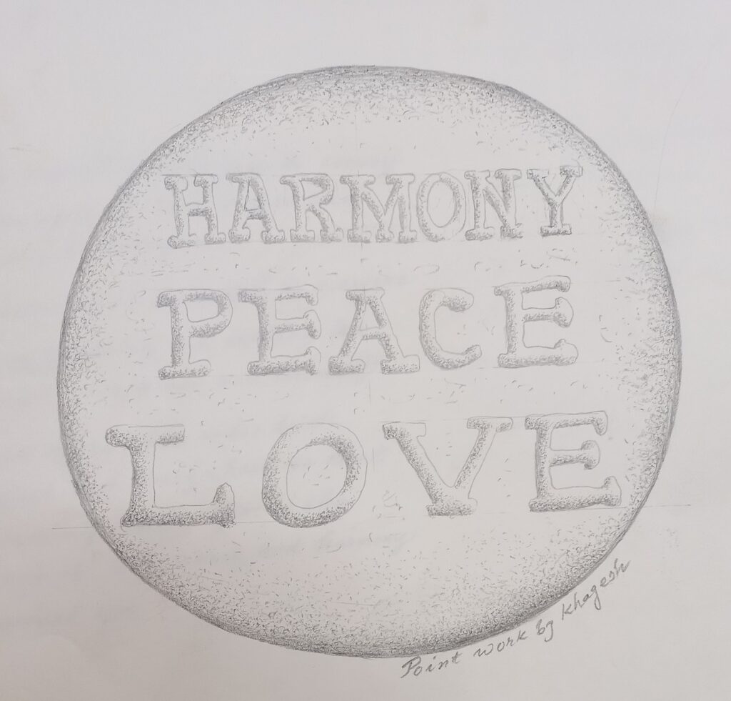 Point work of peace, love, harmony by Khagesh Mahanta.